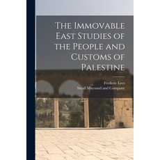 (英文圖書) The Immovable East Studies of the People and Customs of Palestine 平裝版, Legare Street Press, 英文