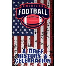 (英文圖書)A Brief History and Celebration of American Football: Includes Over 300 Facts &... 平裝版, Independently Published, 英文