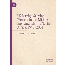 (英文圖書) Us Foreign Service Women in the Middle East and Islamic North Africa 1945-2001 精裝版, Palgrave MacMillan, 英文