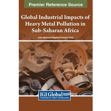 (英文圖書) Global Industrial Impacts of Heavy Metal Pollution in Sub-Saharan Africa 精裝版, IGI Global, 英文