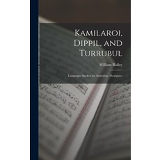 (英文圖書) Kamilaroi Dippil and Turrubul: Languages Spoken by Australian Aborigines 精裝版, Legare Street Press, 英文