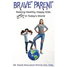 (英文圖書) Brave Parent: Raising Healthy Happy Kids Against All Odds in Today's World 精裝版, Burning Soul Press, 英文