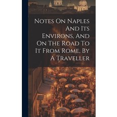 (英文圖書) Notes On Naples And Its Environs And On The Road To It From Rome By A Traveller 精裝版, Legare Street Press, 英文