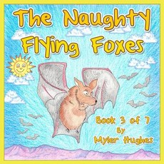 (英文圖書)The Naughty Flying Foxes: Book 3 of 7 - 'Adventures of the Brave Seven' Children... 平裝版, Myidentifiers - Thorpe-Bowker, 英文