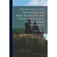 (英文圖書) Testimonials and Opinions of the Press Respecting Mr. David Macdonald the Canadian Evangelis... 平裝版, Legare Street Press, 英文