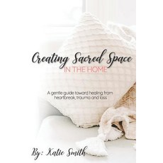 (英文圖書) Creating Sacred Space in the Home: A gentle guide toward healing from heartbreak trauma and ... 平裝版, Independently Published, English