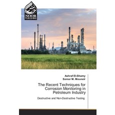 The Recent Techniques for Corrosion Monitoring in Petroleum Industry 平裝版, Noor Publishing, 英文