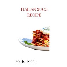 (英文圖書) Italian Sugo recipe: Discovering secrets of Italy's most versatile sauce 平裝版, Independently Published, 英文
