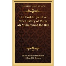 The Tarikh I Jadid or New History of Mirza Ali Muhammad the Bab 精裝版, Kessinger Publishing, 英文