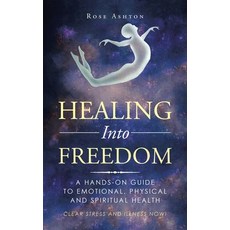 Healing into Freedom: A Hands-On Guide to Emotional Physical and Spiritual Health 精裝版, Balboa Press, 英文