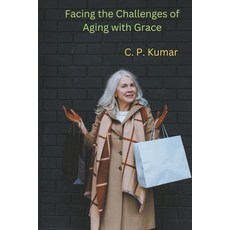(英文圖書) Facing the Challenges of Aging with Grace 平裝版, C. P. Kumar, 英文