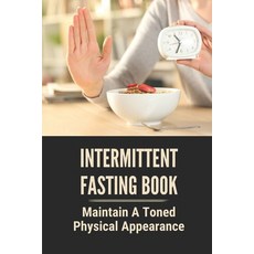 (英文圖書) Intermittent Fasting Book: Maintain A Toned Physical Appearance: Intermittent Fasting Over 50... 平裝版, Independently Published, 英文