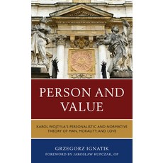 Person and Value: Karol Wojtyla's Personalistic and Normative Theory of Man Morality and Love 精裝版, Lexington Books, 英文