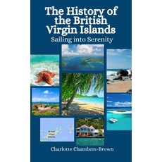 (英文圖書) The History of the British Virgin Islands: Sailing into Serenity 平裝版, Independently Published, English