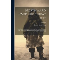 (英文圖書) Northward Over The "great Ice": A Narrative Of Life And Work Along The Shores And Upon The In... 精裝版, Legare Street Press, 英文
