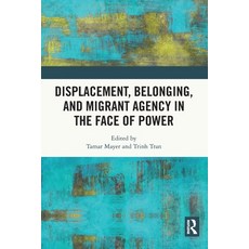 (英文圖書) Displacement Belonging and Migrant Agency in the Face of Power 平裝版, Routledge, 英文