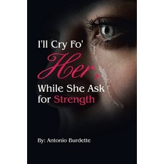 (英文圖書) I'll Cry Fo' Her While She Ask for Strength 平裝版, Trafford Publishing, 英文