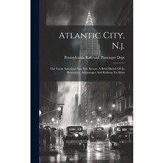 (英文圖書) Atlantic City N.j.: The Great American Sea-side Resort: A Brief Sketch Of Its Resources Adv... 精裝版, Legare Street Press, 英文