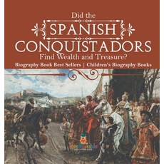 (英文圖書)Did the Spanish Conquistadors Find Wealth and Treasure? Biography Book Best Sell... 精裝版, Baby Professor, 英文