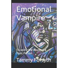 (英文圖書) Emotional Vampire: Escaping the Abuse of a Toxic Person 平裝版, Independently Published, 英文