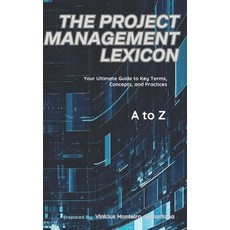 (英文圖書) The Project Management Lexicon: Your Ultimate Guide to Key Terms Concepts and... 平裝版, Independently Published, 英文