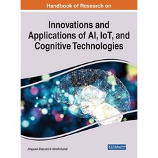 (英文圖書) Handbook of Research on Innovations and Applications of AI IoT and Cognitive Technologies 精裝版, Engineering Science Reference, 英文