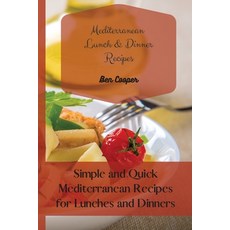 Mediterranean Lunch & Dinner Recipes: Simple and Quick Mediterranean Recipes for Lunches and Dinners 平裝版, Ben Cooper, 英文