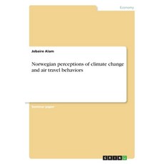 Norwegian perceptions of climate change and air travel behaviors 平裝版, Grin Verlag, 英文