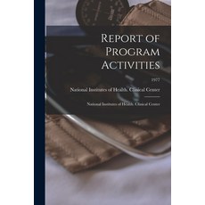 (英文圖書) Report of Program Activities: National Institutes of Health. Clinical Center; 1977 平裝版, Hassell Street Press, 英文