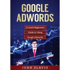 (英文圖書) Google Adwords: A Quick Beginners' Guide to Using Google Adwords 平裝版, Abiprod Pty Ltd, 英文