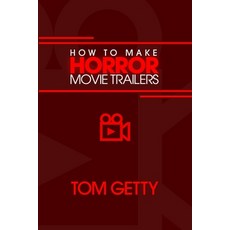 (英文圖書) How To Make Horror Movie Trailers 平裝版, Acrolight Pictures LLC, 英文