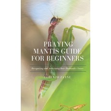(英文圖書) Praying Mantis Guide for Beginners: Recognizing and Addressing their Husbandry... 平裝版, Independently Published, 英文
