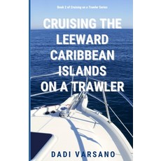 (英文圖書) Cruising the Leeward Caribbean Islands on a Trawler 平裝版, Independently Published, 英文