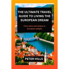 (英文圖書) The Ultimate travel Guide to Living the European Dream: From Stars and Stripes to European De... 平裝版, Independently Published, 英文