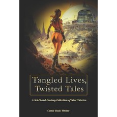 (英文圖書) Tangled Lives Twisted Tales: A Sci Fi and Fantasy Collection of Short Stories... 平裝版, Independently Published, 英文