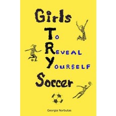 (英文圖書)Girls Try Soccer: To Reveal Yourself 平裝版, Independently Published, 英文