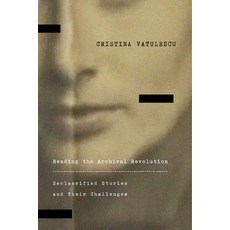 (英文圖書) Reading the Archival Revolution: Declassified Stories and Their Challenges 精裝版, Stanford University Press, 英文