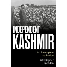 Independent Kashmir: An Incomplete Aspiration 精裝版, Manchester University Press, 英文