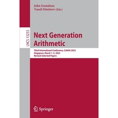 (英文圖書) Next Generation Arithmetic: Third International Conference CoNGA 2022 Singapore March 1-3 ... 平裝版, Springer, 英文