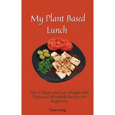 (英文圖書) My Plant Based Lunch: Get in Shape and Lose Weight with Tasty and Affordable Re... 精裝版, Tanya Lang, 英文