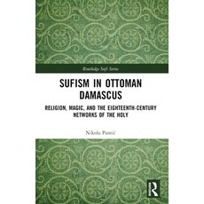 (英文圖書) Sufism in Ottoman Damascus: Religion Magic and the Eighteenth-Century Network... 平裝版, Routledge, 英文