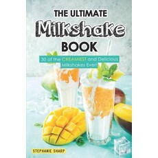 (英文圖書) The Ultimate Milkshake Book: 30 of the CREAMIEST and Delicious Milkshakes Ever! 平裝版, Independently Published, 英文