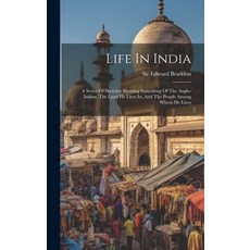 (英文圖書) Life In India: A Series Of Sketches Showing Something Of The Anglo-indian The Land He Lives ... 精裝版, Legare Street Press, 英文
