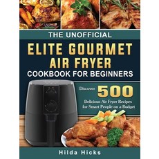 (英文圖書) The Unofficial Elite Gourmet Air Fryer Cookbook For Beginners: Discover 500 Delicious Air Fry... 精裝版, Hilda Hicks, 英文