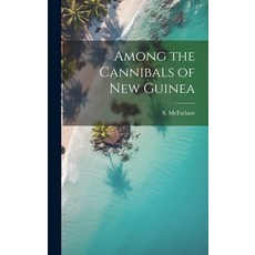 (英文圖書) Among the Cannibals of New Guinea 精裝版, Legare Street Press, 英文