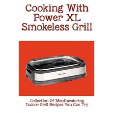 (英文圖書) Cooking With Power XL Smokeless Grill: Collection Of Mouthwatering Indoor Grill Recipes You C... 平裝版, Independently Published, 英文