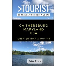 Greater Than a Tourist- Gaithersburg Maryland USA: 50 Travel Tips from a Local 平裝版, Independently Published, 英文