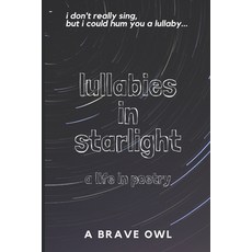 lullabies in starlight: a life poems 平裝版, Independently Published, 英文