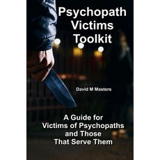 (英文圖書) Psychopath Victims Toolkit: A Guide for Victims of Psychopaths and Those That Serve Them 平裝版, Independently Published, 英文
