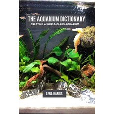 (英文圖書) The aquarium dictionary: Creating a world-class aquarium 平裝版, Independently Published, 英文
